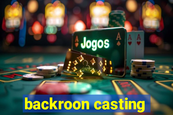 backroon casting